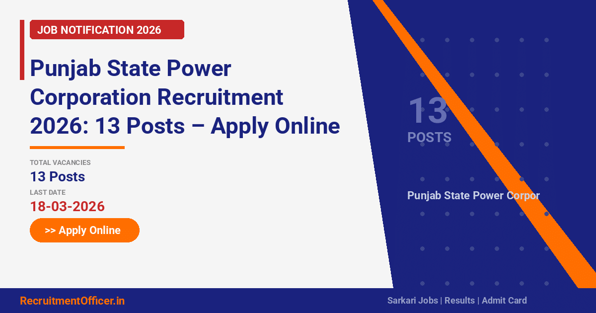 Punjab State Power Corporation Recruitment 2026: 13 Posts – Apply Online by 18-03-2026 - RecruitmentOfficer.in