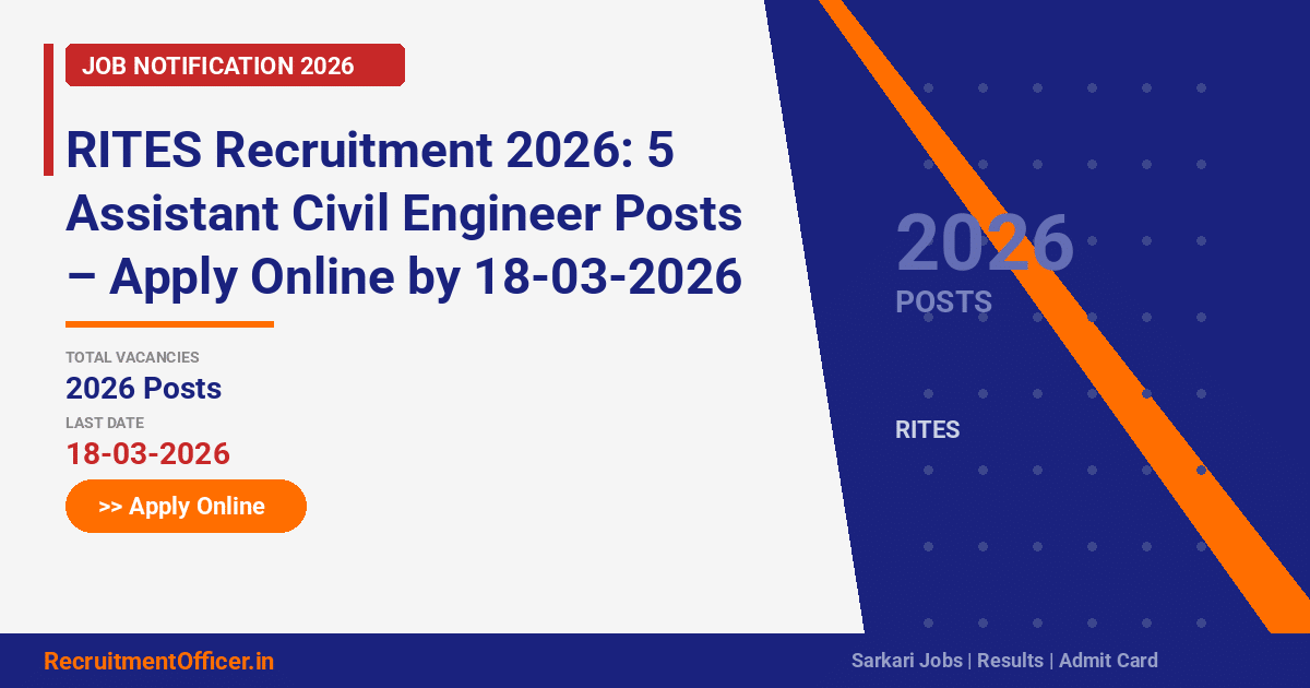 RITES Recruitment 2026: 5 Assistant Civil Engineer Posts – Apply Online by 18-03-2026 - RecruitmentOfficer.in