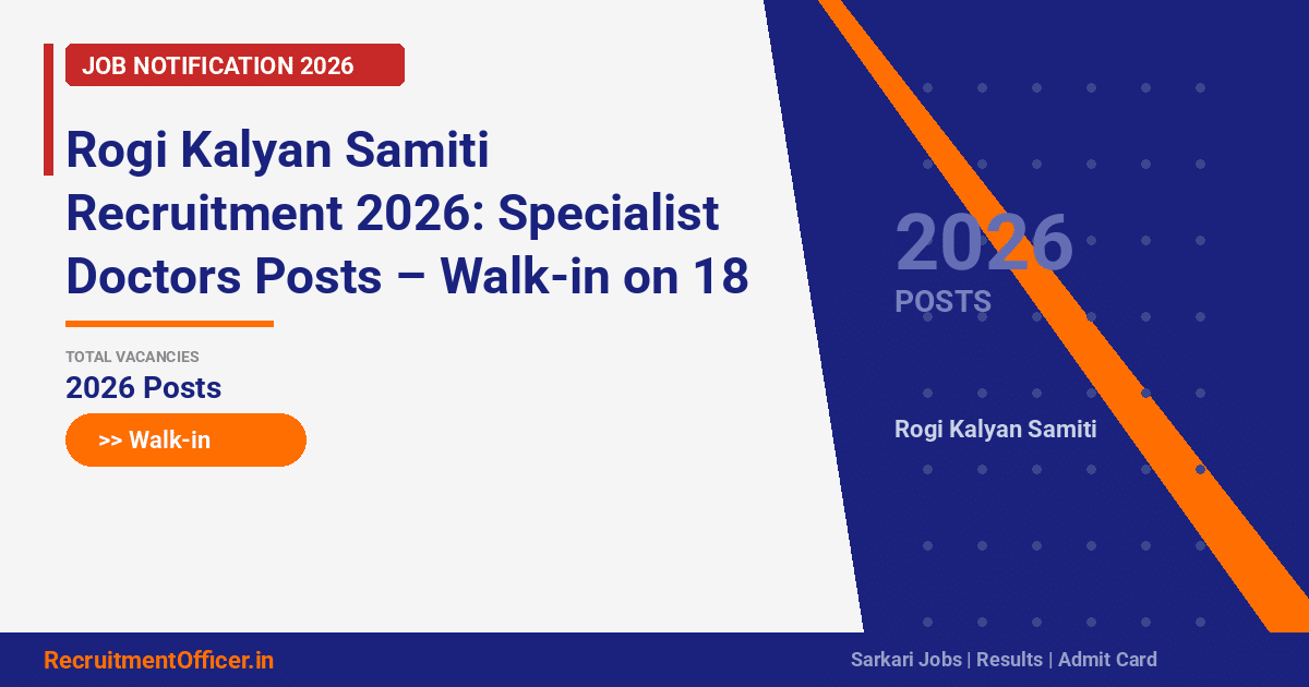 Rogi Kalyan Samiti Recruitment 2026: Specialist Doctors Posts – Walk-in on 18 Mar - RecruitmentOfficer.in