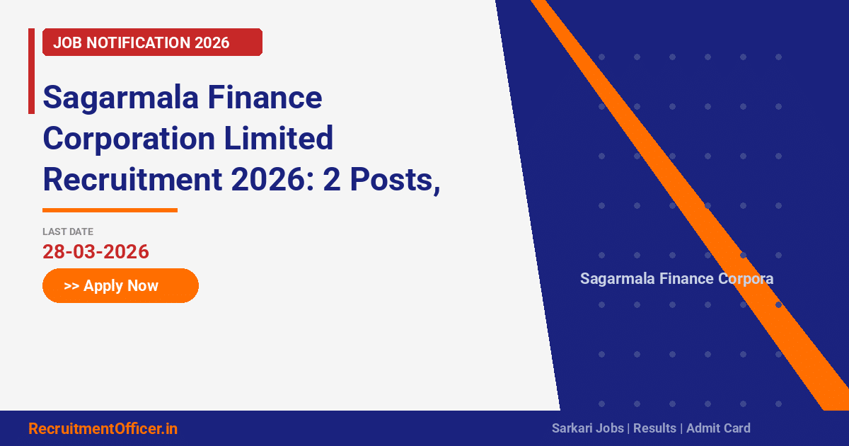 Sagarmala Finance Corporation Limited Recruitment 2026: 2 Posts, Apply Now - RecruitmentOfficer.in