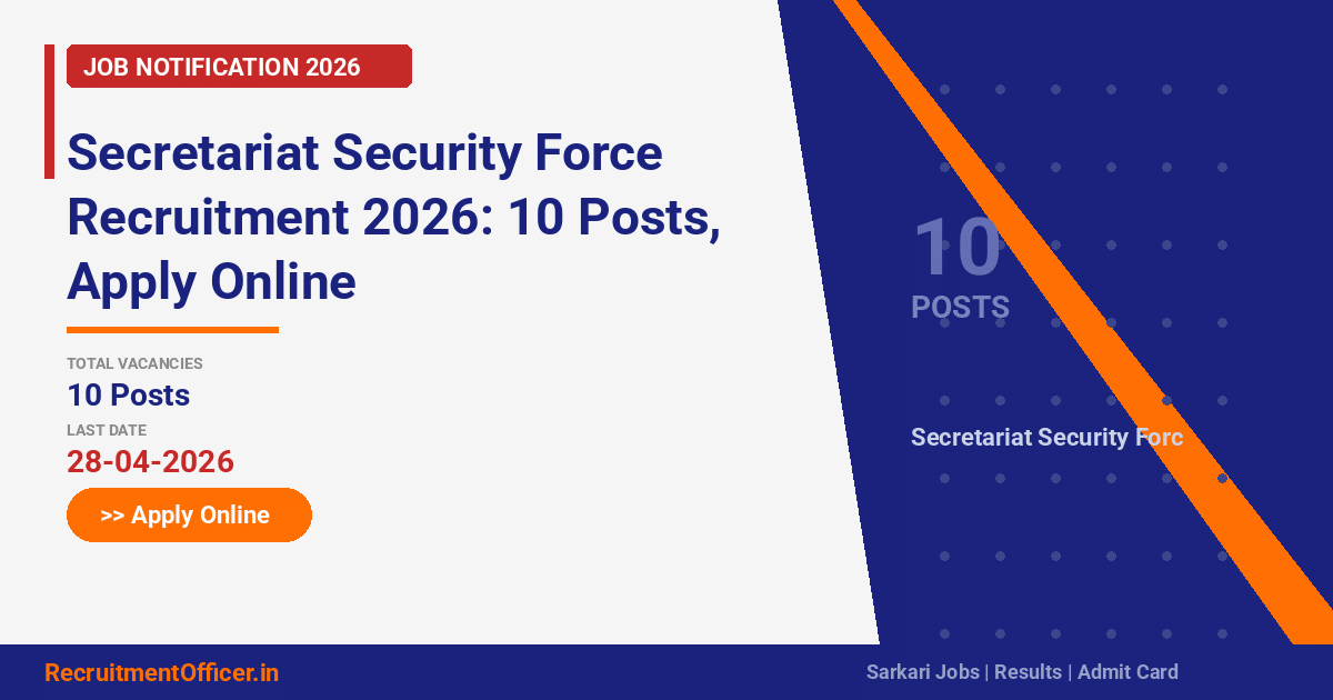 Secretariat Security Force Recruitment 2026: 10 Posts, Apply Online - RecruitmentOfficer.in