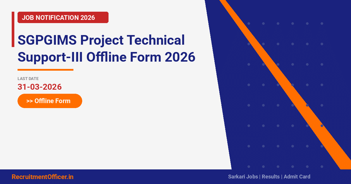 SGPGIMS Project Technical Support-III Offline Form 2026 - RecruitmentOfficer.in