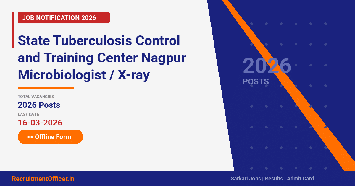 State Tuberculosis Control and Training Center Nagpur Microbiologist / X-ray Technician Offline Form 2026 - RecruitmentOfficer.in