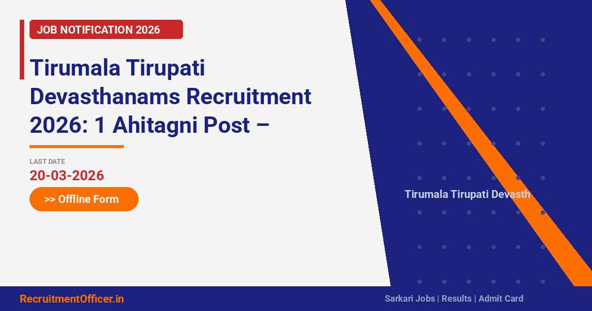 Tirumala Tirupati Devasthanams Recruitment 2026: 1 Ahitagni Post – Offline Form - RecruitmentOfficer.in