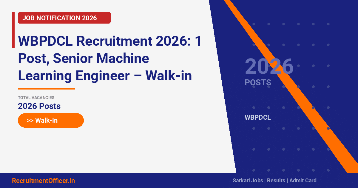 WBPDCL Recruitment 2026: 1 Post, Senior Machine Learning Engineer – Walk-in on 12 Mar - RecruitmentOfficer.in