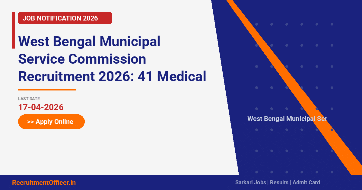 West Bengal Municipal Service Commission Recruitment 2026: 41 Medical Officer Posts – Apply Online - RecruitmentOfficer.in
