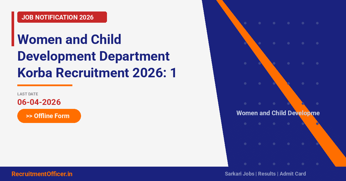 Women and Child Development Department Korba Recruitment 2026: 1 Post, Offline Form – Apply Now - RecruitmentOfficer.in