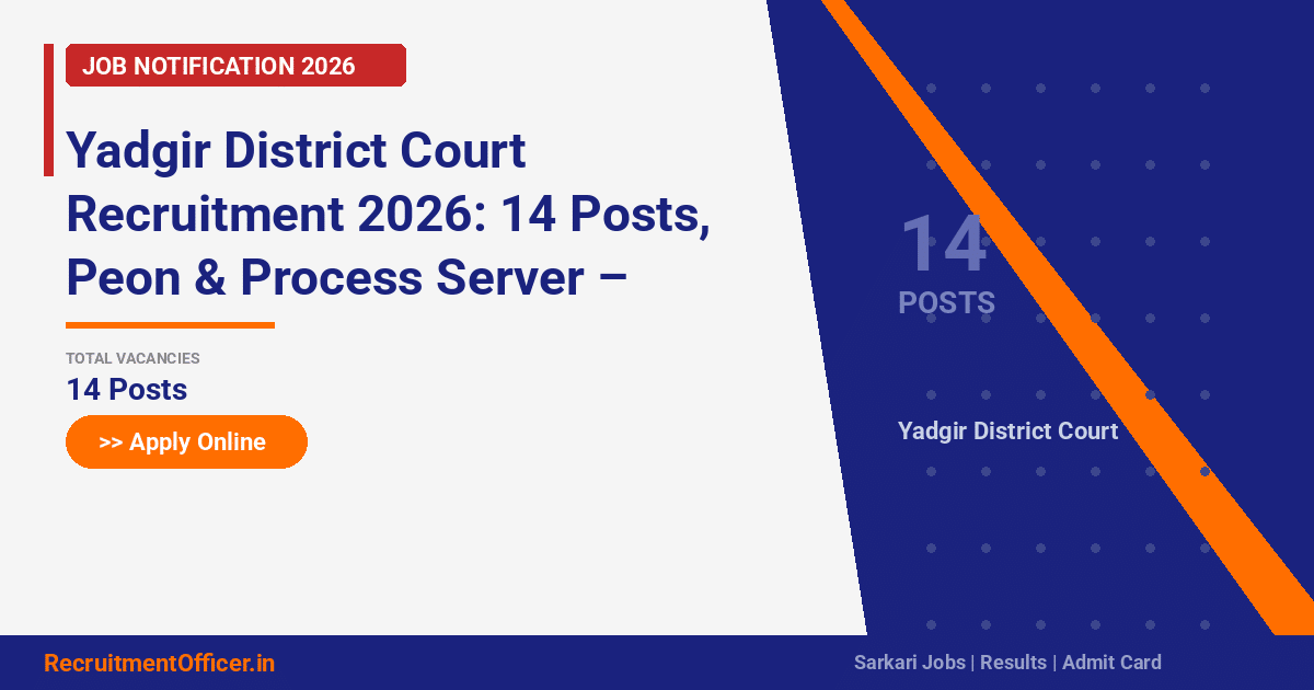 Yadgir District Court Recruitment 2026: 14 Posts, Peon & Process Server – Apply Online - RecruitmentOfficer.in