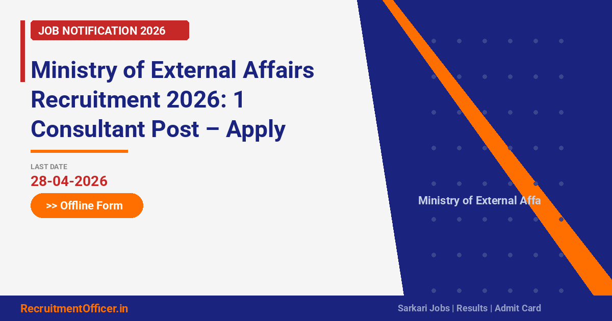 Ministry of External Affairs Recruitment 2026: 1 Consultant Post – Apply Offline - RecruitmentOfficer.in