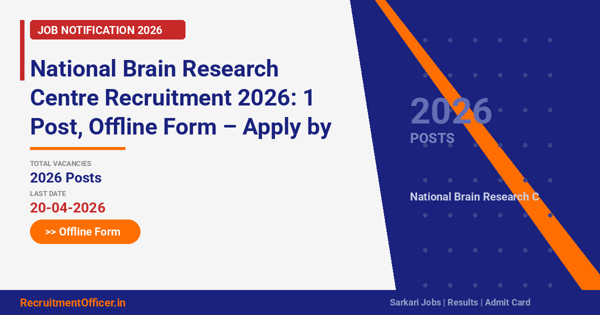 National Brain Research Centre Recruitment 2026: 1 Post, Offline Form – Apply by 20 Apr - RecruitmentOfficer.in
