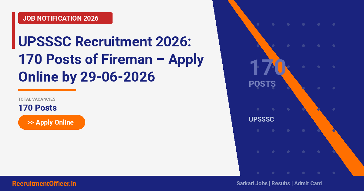 UPSSSC Recruitment 2026: 170 Posts of Fireman – Apply Online by 29-06-2026 - RecruitmentOfficer.in