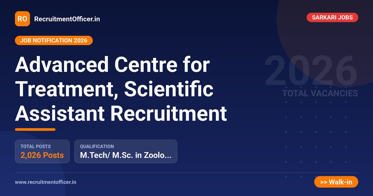 Advanced Centre for Treatment, Scientific Assistant Recruitment - RecruitmentOfficer.in
