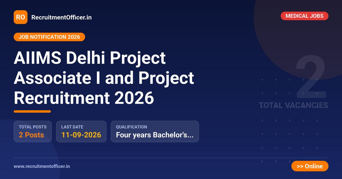 AIIMS Delhi Project Associate I and Project Recruitment 2026 1 AIIMS Delhi Project Associate I and Project Recruitment 2026 - RecruitmentOfficer.in