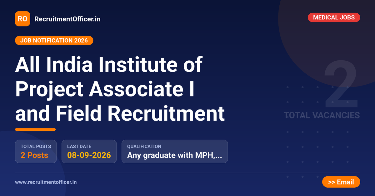 All India Institute of Project Associate I and Field Recruitment - RecruitmentOfficer.in