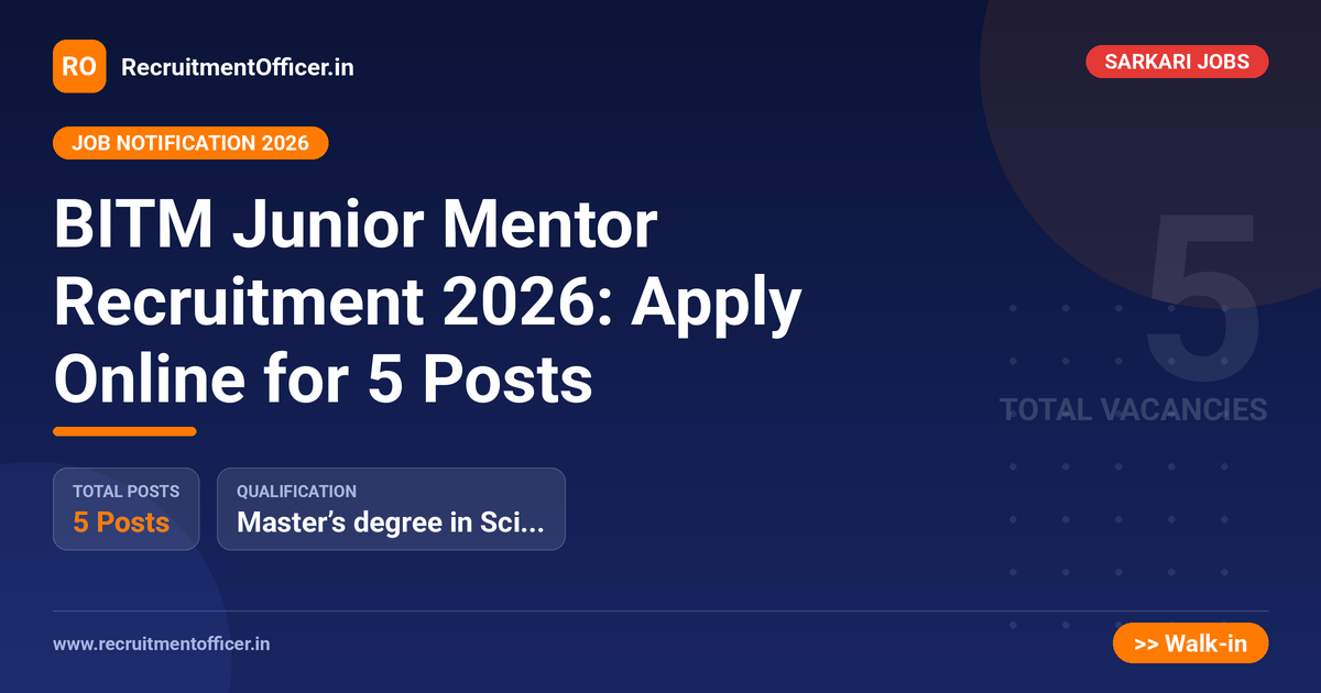 BITM Junior Mentor Recruitment 2026: Apply Online for 5 Posts - RecruitmentOfficer.in