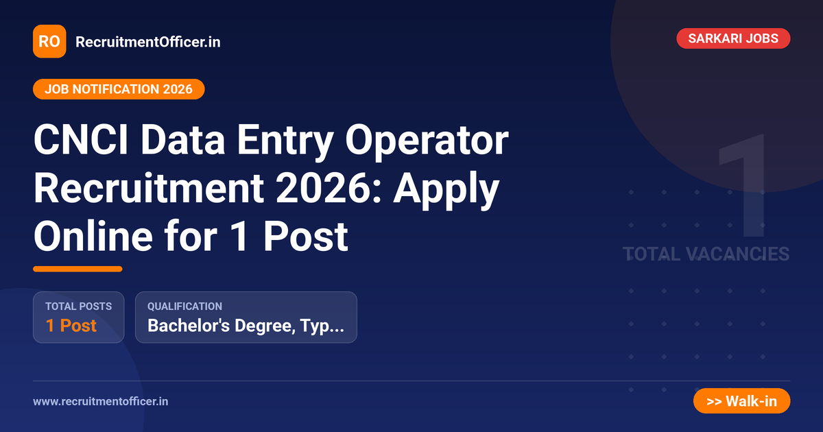 CNCI Data Entry Operator Recruitment 2026: Apply Online for 1 Post - RecruitmentOfficer.in