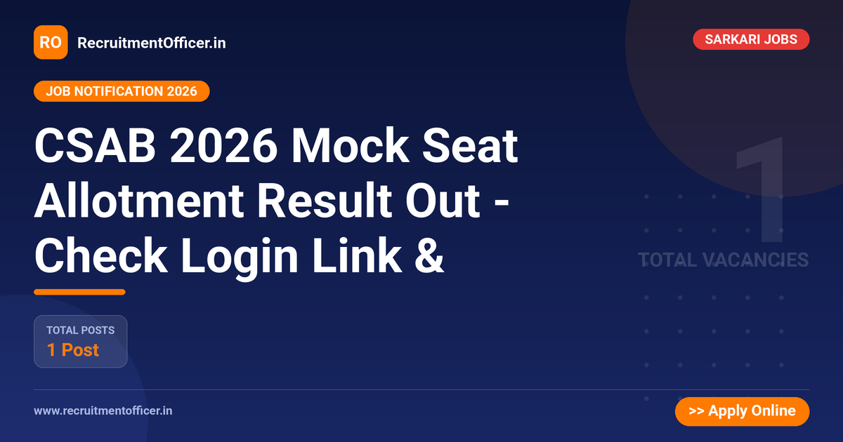 CSAB 2026 Mock Seat Allotment Result Out - Check Login Link & - RecruitmentOfficer.in