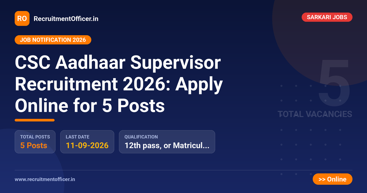 CSC Aadhaar Supervisor Recruitment 2026: Apply Online for 5 Posts - RecruitmentOfficer.in