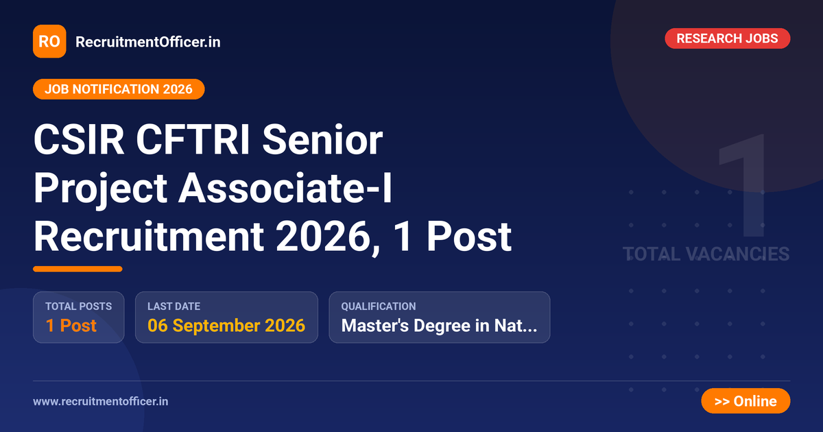CSIR CFTRI Senior Project Associate-I Recruitment 2026, 1 Post 1 CSIR CFTRI Senior Project Associate-I Recruitment 2026, 1 Post - RecruitmentOfficer.in
