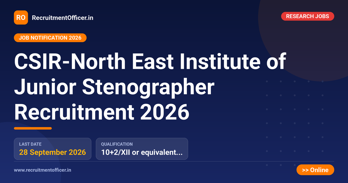 CSIR-North East Institute of Junior Stenographer Recruitment 2026 1 CSIR-North East Institute of Junior Stenographer Recruitment 2026 - RecruitmentOfficer.in