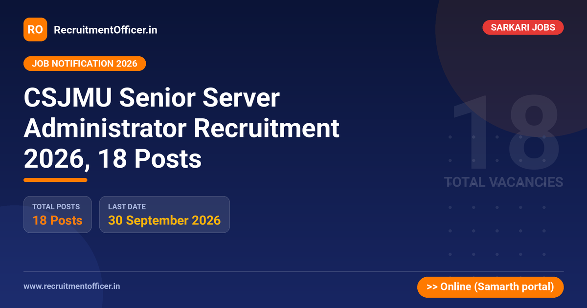 CSJMU Senior Server Administrator Recruitment 2026, 18 Posts - RecruitmentOfficer.in