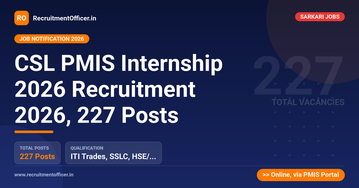 CSL PMIS Internship 2026 Recruitment 2026, 227 Posts - RecruitmentOfficer.in