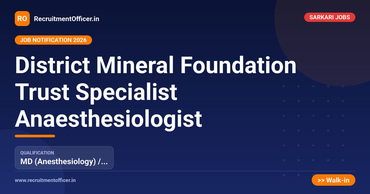 District Mineral Foundation Trust Specialist Anaesthesiologist - RecruitmentOfficer.in