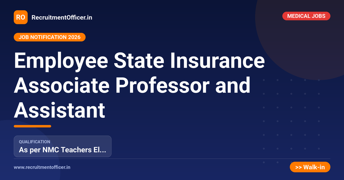 Employee State Insurance Associate Professor and Assistant 1 Employee State Insurance Associate Professor and Assistant - RecruitmentOfficer.in