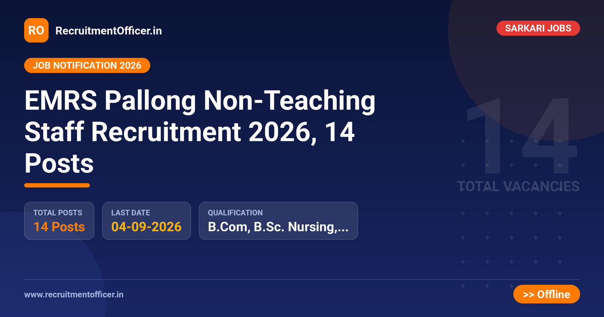 EMRS Pallong Non-Teaching Staff Recruitment 2026, 14 Posts - RecruitmentOfficer.in