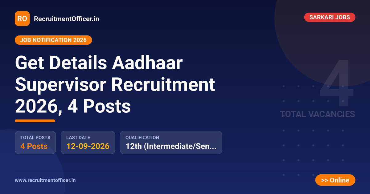 Get Details Aadhaar Supervisor Recruitment 2026, 4 Posts 1 Get Details Aadhaar Supervisor Recruitment 2026, 4 Posts - RecruitmentOfficer.in