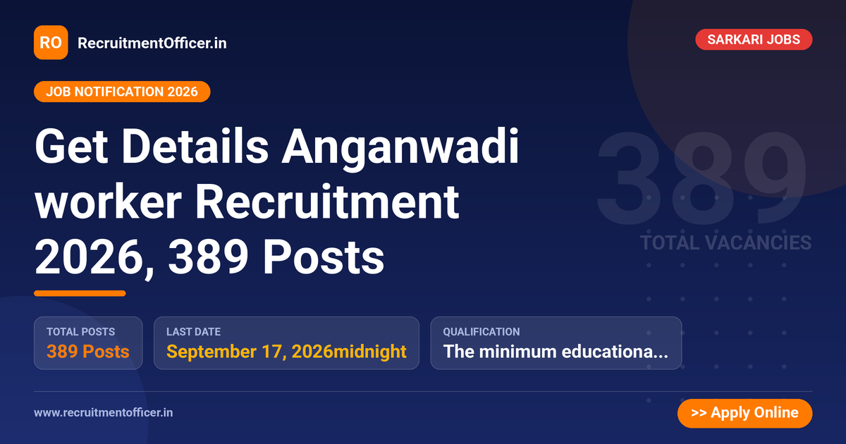 Get Details Anganwadi worker Recruitment 2026, 389 Posts - RecruitmentOfficer.in