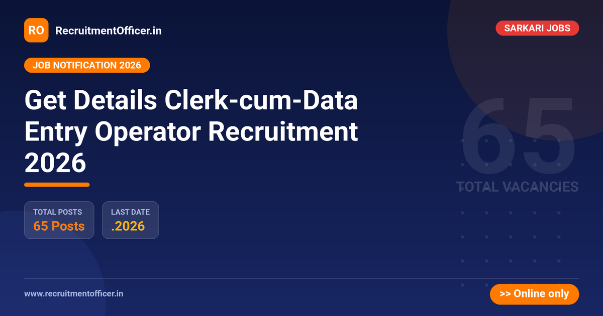 Get Details Clerk-cum-Data Entry Operator Recruitment 2026 - RecruitmentOfficer.in