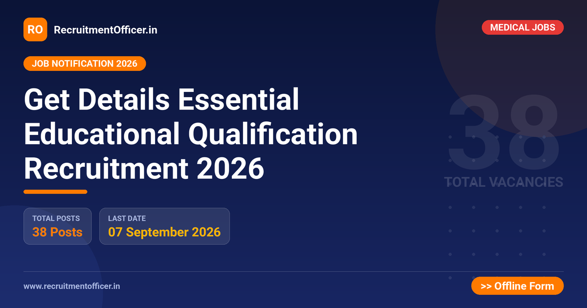 Get Details Essential Educational Qualification Recruitment 2026 - RecruitmentOfficer.in