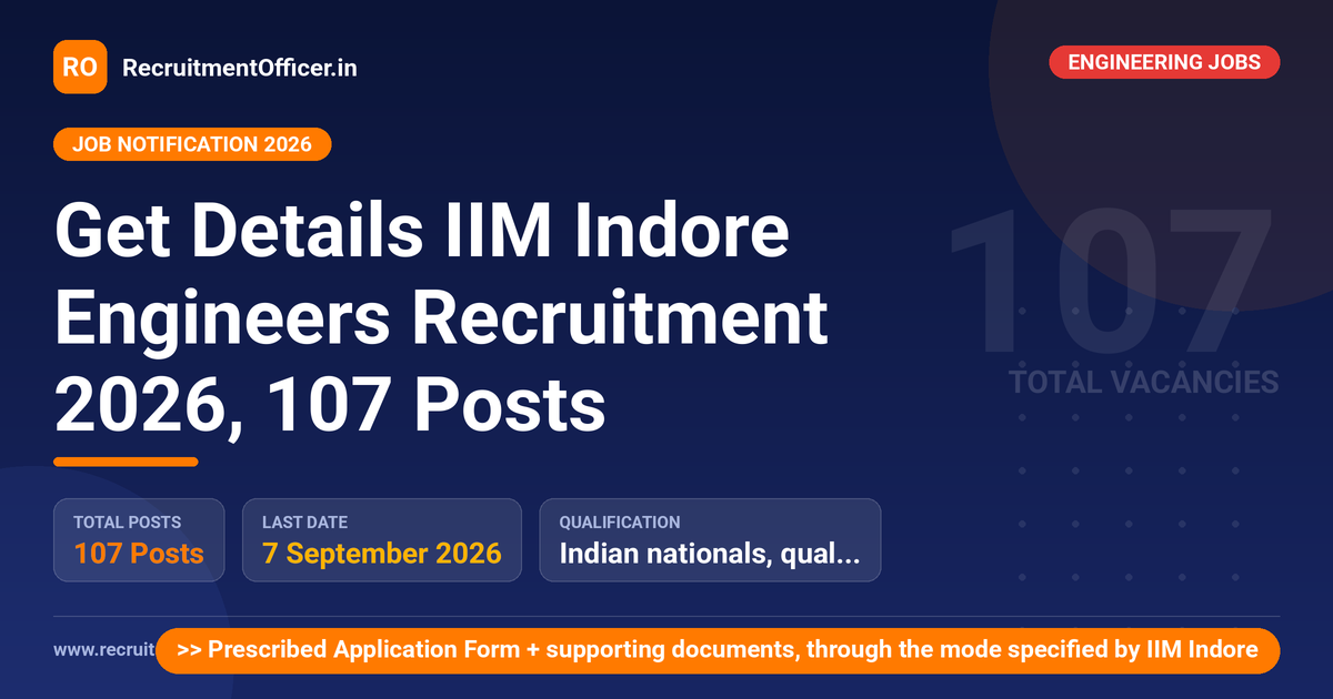 Get Details IIM Indore Engineers Recruitment 2026, 107 Posts 1 Get Details IIM Indore Engineers Recruitment 2026, 107 Posts - RecruitmentOfficer.in