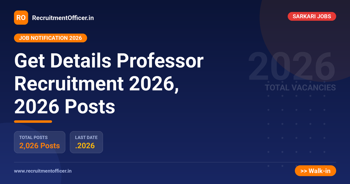 Get Details Professor Recruitment 2026, 2026 Posts - RecruitmentOfficer.in