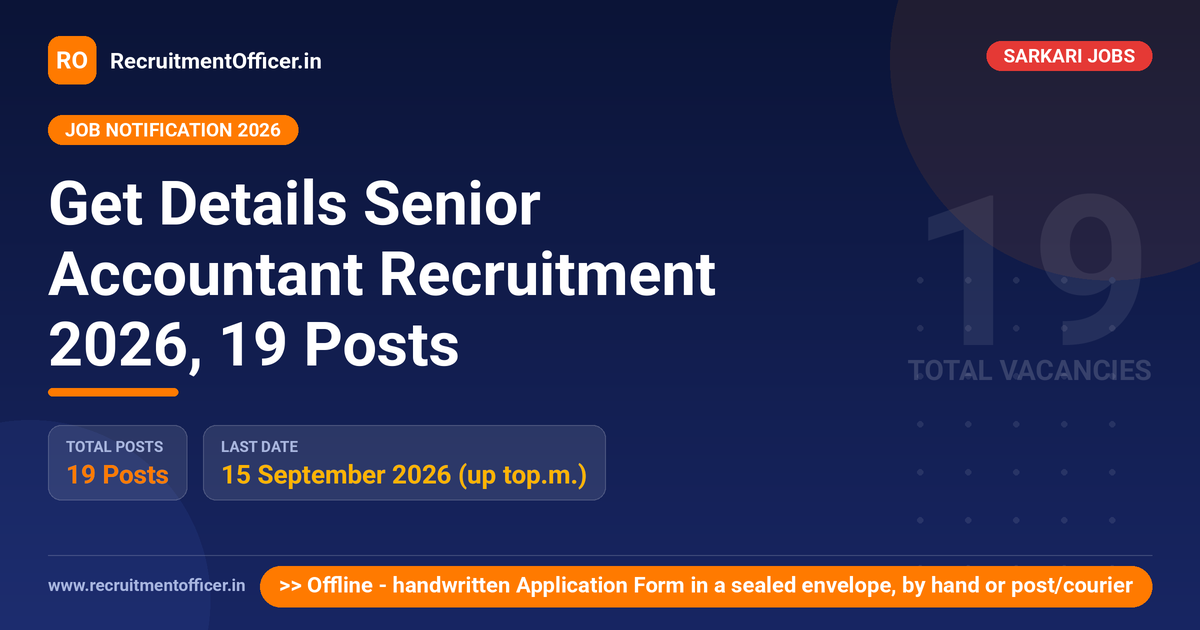 Get Details Senior Accountant Recruitment 2026, 19 Posts - RecruitmentOfficer.in