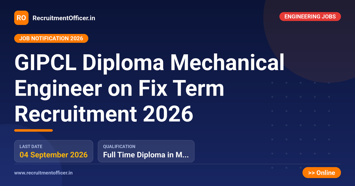 GIPCL Diploma Mechanical Engineer on Fix Term Recruitment 2026 - RecruitmentOfficer.in