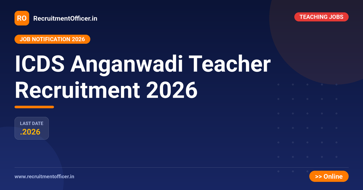 ICDS Anganwadi Teacher Recruitment 2026 1 ICDS Anganwadi Teacher Recruitment 2026 - RecruitmentOfficer.in
