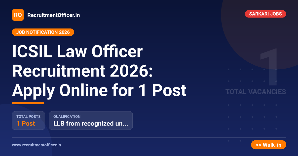 ICSIL Law Officer Recruitment 2026: Apply Online for 1 Post - RecruitmentOfficer.in