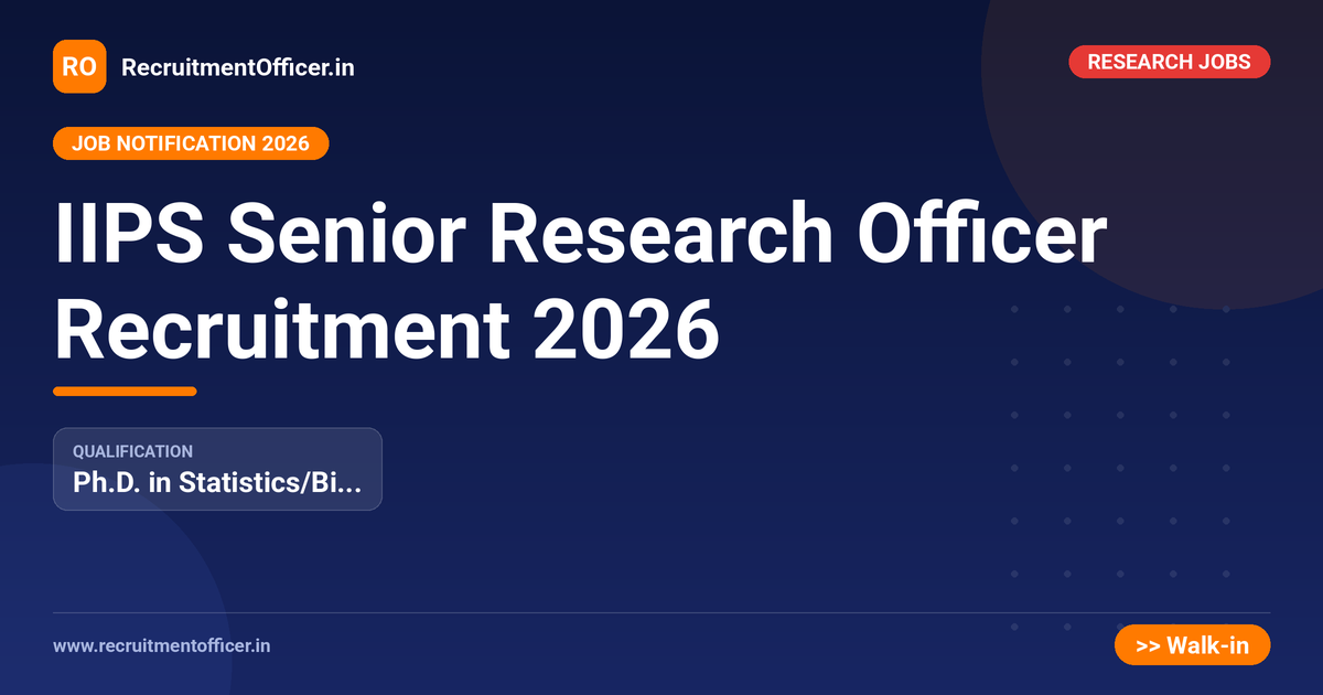 IIPS Senior Research Officer Recruitment 2026 1 IIPS Senior Research Officer Recruitment 2026 - RecruitmentOfficer.in