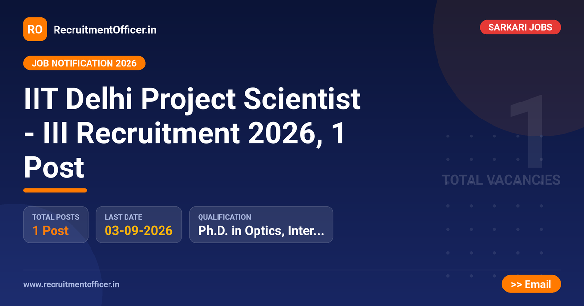 IIT Delhi Project Scientist - III Recruitment 2026, 1 Post 1 IIT Delhi Project Scientist - III Recruitment 2026, 1 Post - RecruitmentOfficer.in