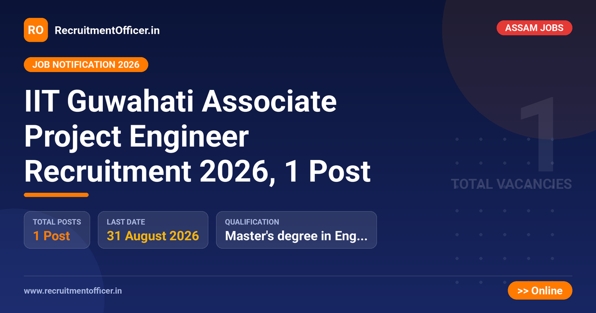 IIT Guwahati Associate Project Engineer Recruitment 2026, 1 Post - RecruitmentOfficer.in