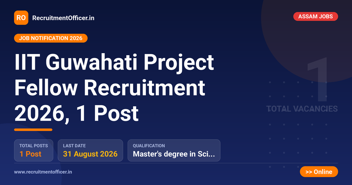 IIT Guwahati Project Fellow Recruitment 2026, 1 Post - RecruitmentOfficer.in
