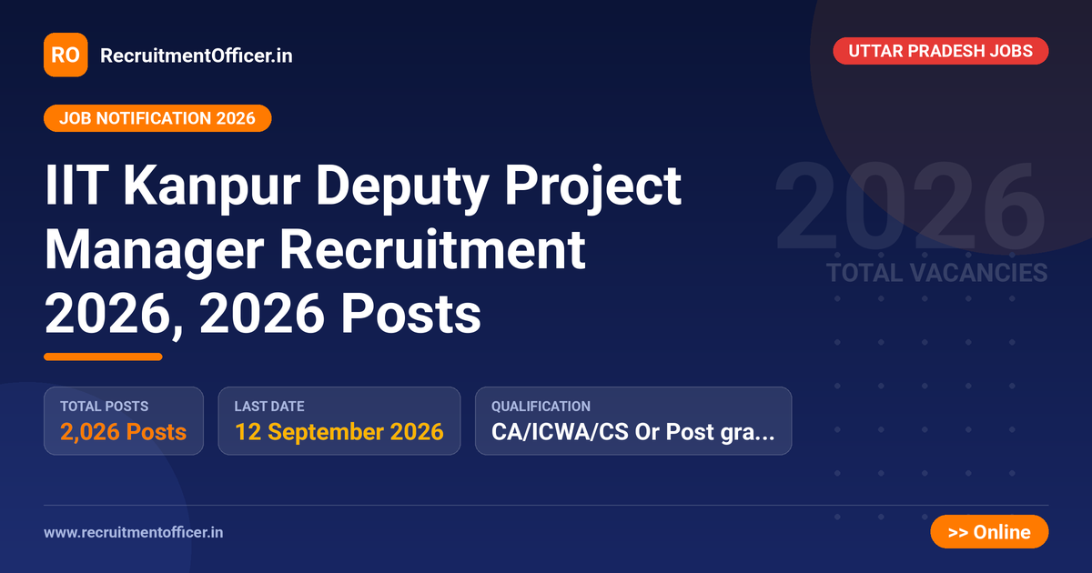 IIT Kanpur Deputy Project Manager Recruitment 2026, 2026 Posts 1 IIT Kanpur Deputy Project Manager Recruitment 2026, 2026 Posts - RecruitmentOfficer.in