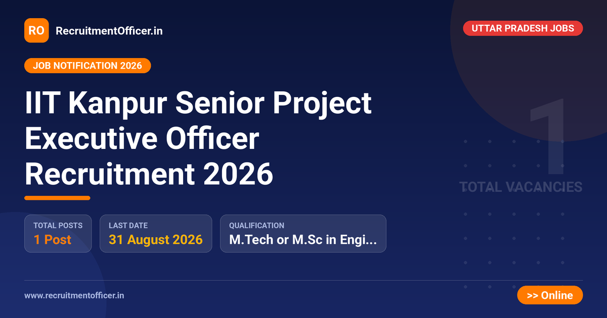 IIT Kanpur Senior Project Executive Officer Recruitment 2026 1 IIT Kanpur Senior Project Executive Officer Recruitment 2026 - RecruitmentOfficer.in