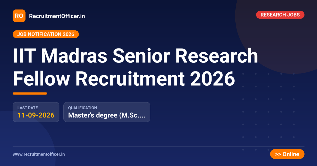 IIT Madras Senior Research Fellow Recruitment 2026 - RecruitmentOfficer.in