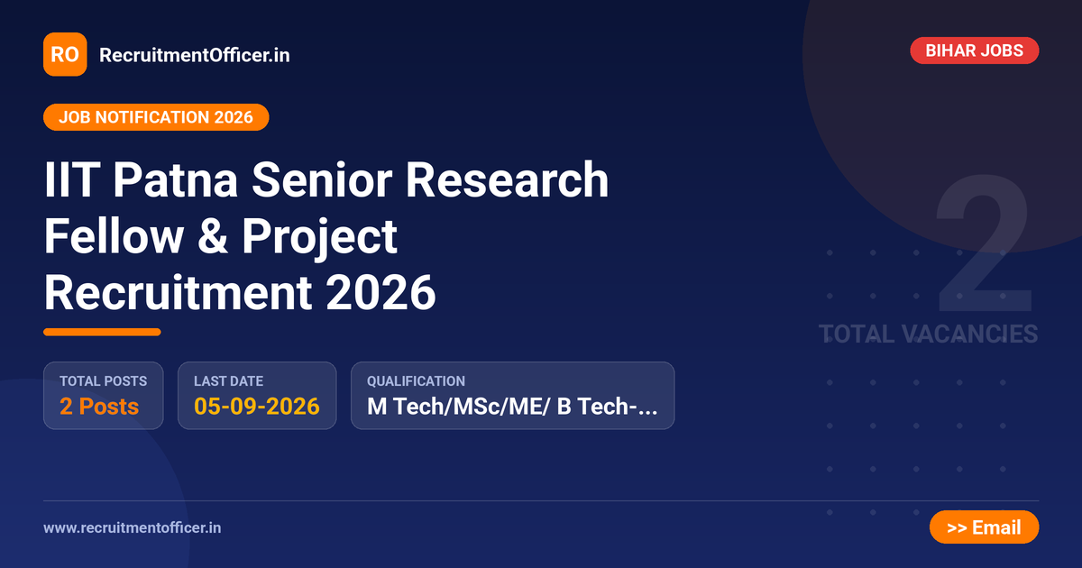 IIT Patna Senior Research Fellow & Project Recruitment 2026 - RecruitmentOfficer.in