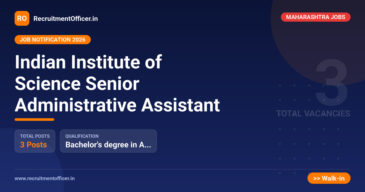 Indian Institute of Science Senior Administrative Assistant 1 Indian Institute of Science Senior Administrative Assistant - RecruitmentOfficer.in
