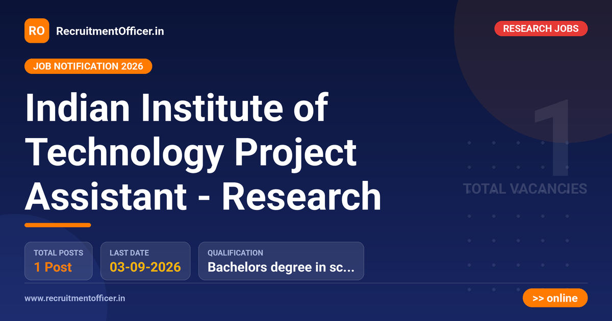 Indian Institute of Technology Project Assistant - Research - RecruitmentOfficer.in