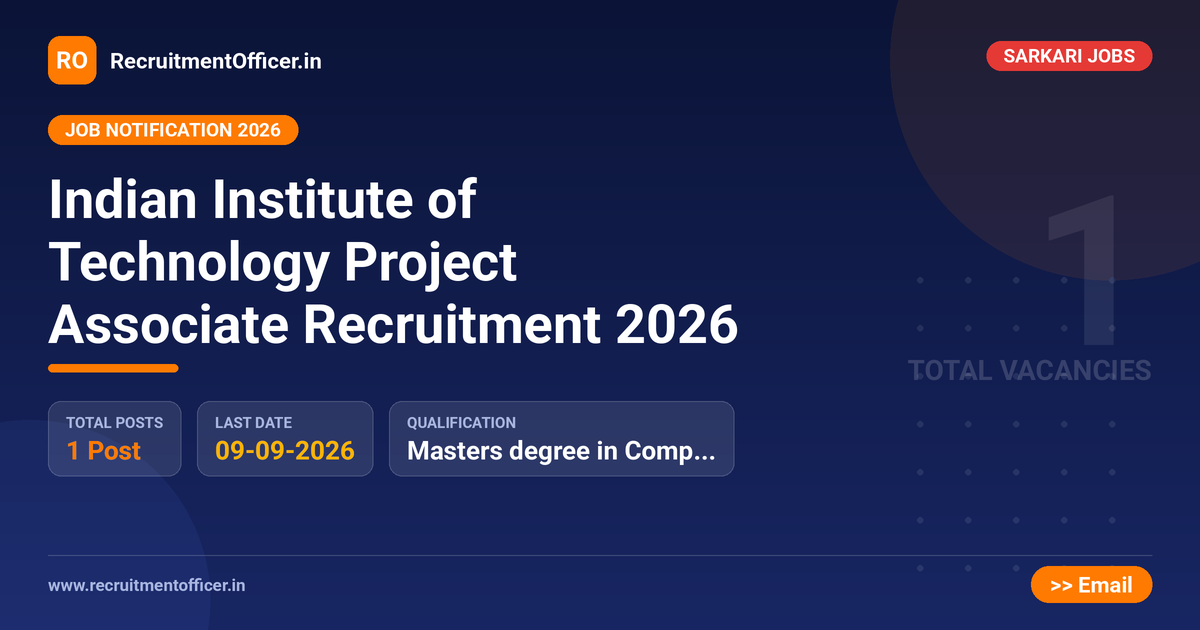 Indian Institute of Technology Project Associate Recruitment 2026 1 Indian Institute of Technology Project Associate Recruitment 2026 - RecruitmentOfficer.in